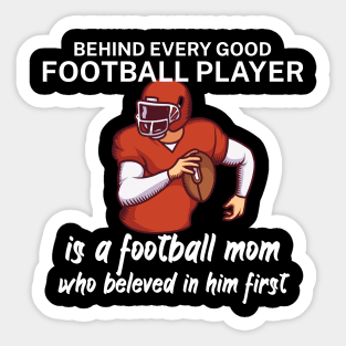 Behind every good football player is a football mom Sticker